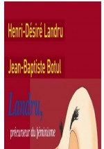 Landru, précurseur du féminisme by: Jean-Baptiste Botul ISBN10: 2755500867