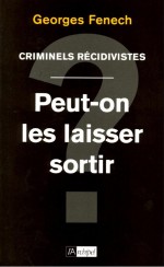 Criminels récidivistes : peut-on les laisser sortir ? by: Georges Fenech ISBN10: 2809802955