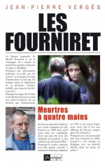 Les Fourniret, meurtres à quatre mains by: Jean-Pierre Vergès ISBN10: 2809810834
