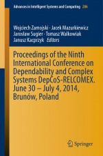 Proceedings of the Ninth International Conference on Dependability and Complex Systems DepCoS-RELCOMEX. June 30 – July 4, 2014, Brunów, Poland by: Wojciech Zamojski ISBN10: 3319070134