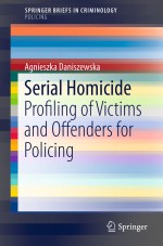Serial Homicide by: Agnieszka Daniszewska ISBN10: 3319400541