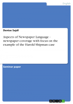 Aspects of Newspaper Language - newspaper coverage with focus on the example of the Harold Shipman case by: Denise Sajdl ISBN10: 3638628671