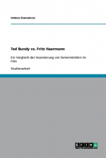 Ted Bundy vs. Fritz Haarmann by: Helena Stamatovic ISBN10: 3638923924