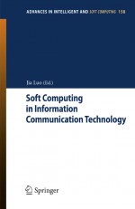 Soft Computing in Information Communication Technology by: Jia Luo ISBN10: 3642291481