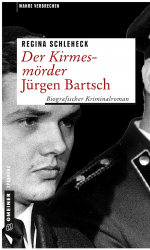 Der Kirmesmörder - Jürgen Bartsch by: Regina Schleheck ISBN10: 3839251346