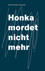 Honka mordet nicht mehr by: Wolf Christian Schröder ISBN10: 3939796018