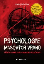Psychologie masových vrahů by: Drbohlav Andrej ISBN10: 8024759764