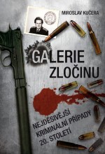 Galerie zločinu by: Miroslav Kučera ISBN10: 8073888068