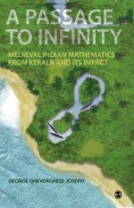 A Passage to Infinity by: George Gheverghese Joseph ISBN10: 8132104811
