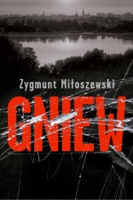 Gniew - fragment promocyjny by: Zygmunt Miłoszewski ISBN10: 8328016559