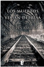 Los muertos viajan deprisa by: Nieves Abarca ISBN10: 8490693293
