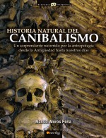 Historia natural del canibalismo by: Manuel Moros Peña ISBN10: 8497635574