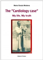 The “Cardiology case” - My life. My truth by: Maria Grazia Modena ISBN10: 8875496307