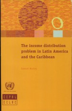The Income Distribution Problem in Latin America and the Caribbean by: Samuel A. Morley ISBN10: 9211212936