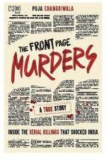 The Front Page Murders by: Puja Changoiwala ISBN10: 9351950565