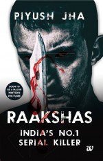 Raakshas by: Piyush Jha ISBN10: 9385724649