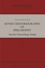 Soviet Historiography of Philosophy by: Evert van der Zweerde ISBN10: 9401589437