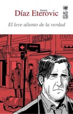El leve aliento de la verdad by: Ramón Díaz Etérovic ISBN10: 9560003704
