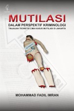 Mutilasi dalam Perspektif Kriminologi by: Mohammad Fadil Imran ISBN10: 9794619671