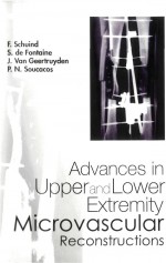 Advances in Upper and Lower Extremity Microvascular Reconstructions by: Frdric Schuind ISBN10: 9812778209