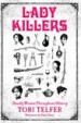 Lady Killers by: Tori Telfer ISBN10: 0062433741