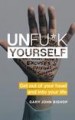 Unfu*k Yourself by: Gary John Bishop ISBN10: 0062803875