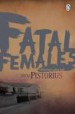 Fatal Females by: Micki Pistorius ISBN10: 0143526898