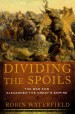 Dividing the Spoils by: Robin Waterfield ISBN10: 0199830541