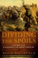 Dividing the Spoils by: Robin Waterfield ISBN10: 0199831831