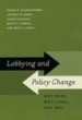 Lobbying and Policy Change by: Frank R. Baumgartner ISBN10: 0226039463