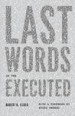 Last Words of the Executed by: Robert K. Elder ISBN10: 0226202690