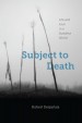 Subject to Death by: Robert Desjarlais ISBN10: 022635590x