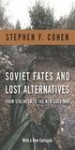 Soviet Fates and Lost Alternatives by: Stephen F. Cohen ISBN10: 0231520425