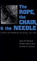 The Rope, The Chair, and the Needle by: James W. Marquart ISBN10: 029275213x