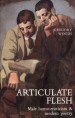 Articulate Flesh by: Gregory Woods ISBN10: 0300047525