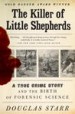 The Killer of Little Shepherds by: Douglas Starr ISBN10: 0307279081