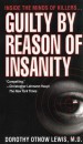 Guilty by Reason of Insanity by: Dorothy Otnow Lewis, Ph.D. ISBN10: 0307556557