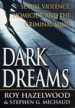 Dark Dreams by: Roy Hazelwood ISBN10: 0312253427