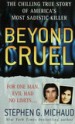 Beyond Cruel by: Stephen G. Michaud ISBN10: 0312942516