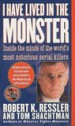 I Have Lived in the Monster by: Robert K. Ressler ISBN10: 0312964293