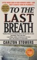 To The Last Breath by: Carlton Stowers ISBN10: 0312968191
