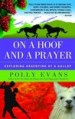 On A Hoof And A Prayer by: Polly Evans ISBN10: 0385341105
