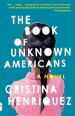 The Book of Unknown Americans by: Cristina Henríquez ISBN10: 0385350856