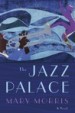 The Jazz Palace by: Mary Morris ISBN10: 0385539746