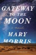 Gateway to the Moon by: Mary Morris ISBN10: 0385542917