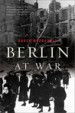 Berlin at War by: Roger Moorhouse ISBN10: 0465028551