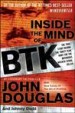 Inside the Mind of BTK by: John Douglas ISBN10: 0470437685