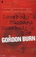 Somebody's Husband, Somebody's Son by: Gordon Burn ISBN10: 0571265049
