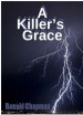 A Killer's Grace by: Ronald Chapman ISBN10: 0578103281