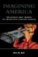 Imagining America by: Alan M. Ball ISBN10: 0585482772